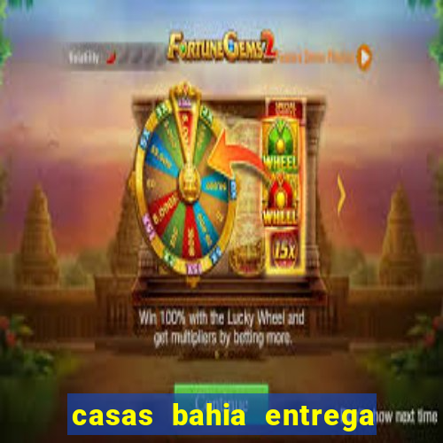 casas bahia entrega no domingo