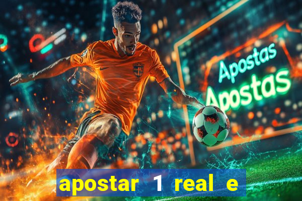 apostar 1 real e ganhar dinheiro