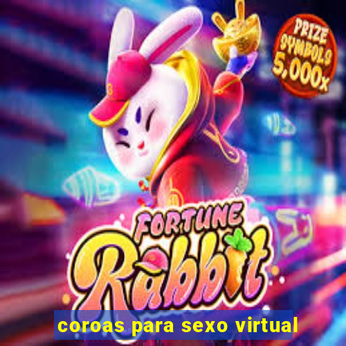 coroas para sexo virtual