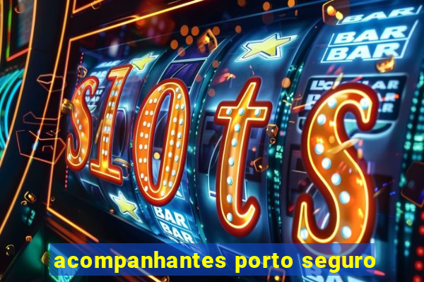 acompanhantes porto seguro