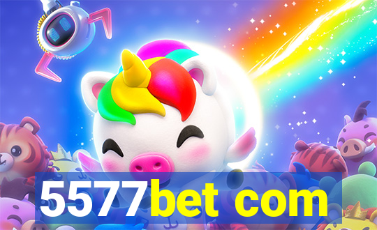 5577bet com