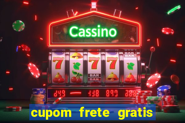 cupom frete gratis magazine luiza