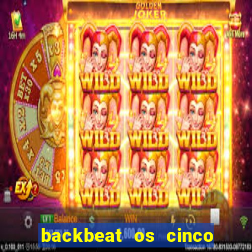 backbeat os cinco rapazes de liverpool download legendado