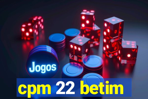 cpm 22 betim