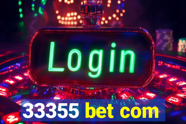 33355 bet com