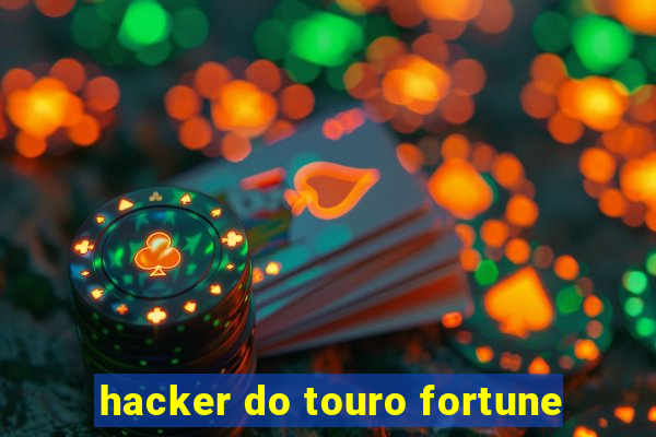 hacker do touro fortune