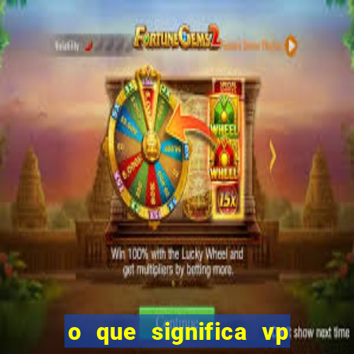o que significa vp + 2 no sportingbet