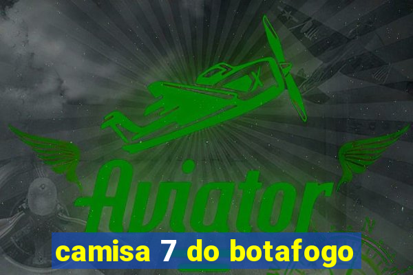 camisa 7 do botafogo