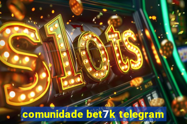 comunidade bet7k telegram