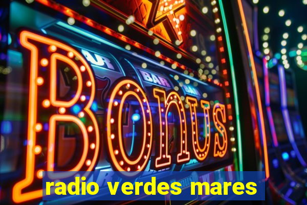 radio verdes mares