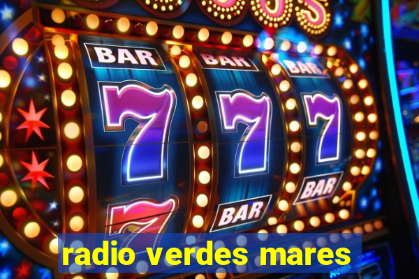 radio verdes mares