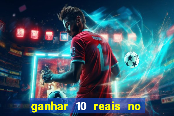 ganhar 10 reais no cadastro 2024