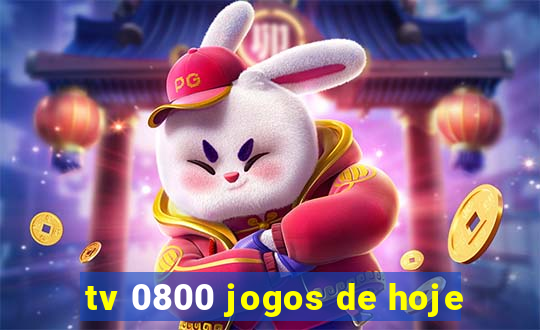 tv 0800 jogos de hoje