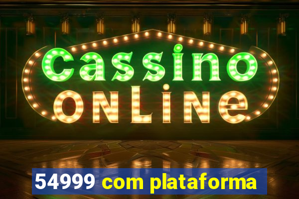 54999 com plataforma