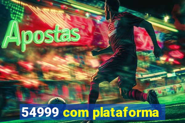 54999 com plataforma