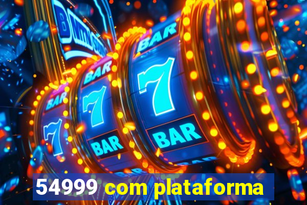 54999 com plataforma
