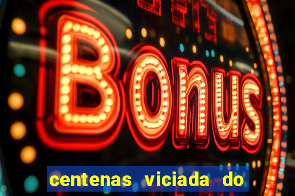 centenas viciada do jogo de bicho 2016