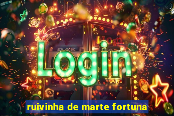 ruivinha de marte fortuna
