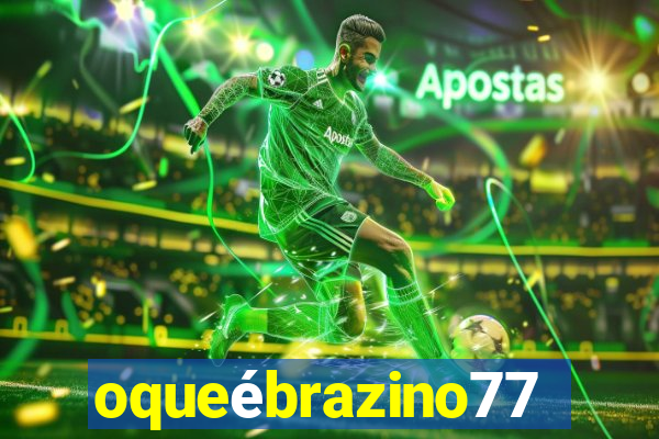 oqueébrazino777