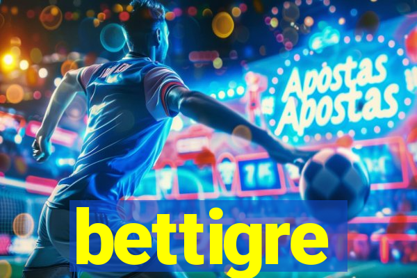 bettigre