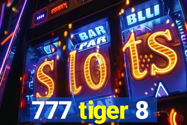 777 tiger 8