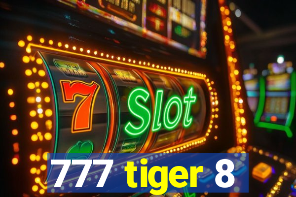 777 tiger 8