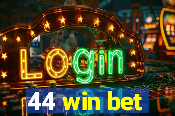 44 win bet