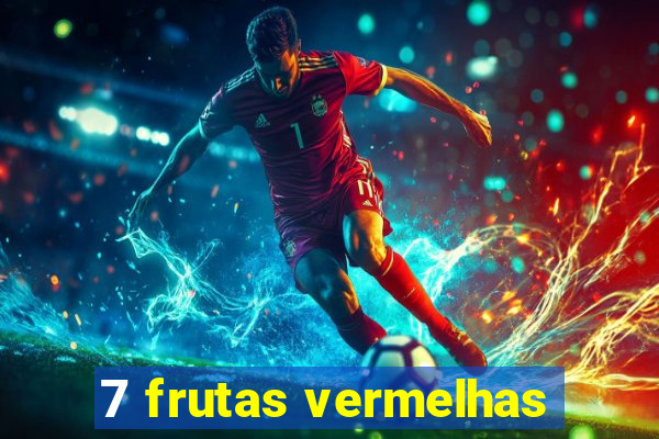 7 frutas vermelhas