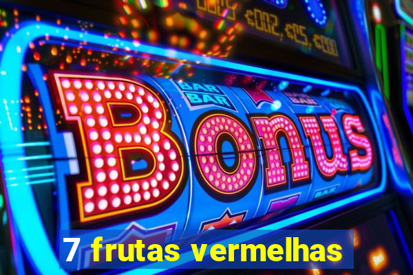 7 frutas vermelhas