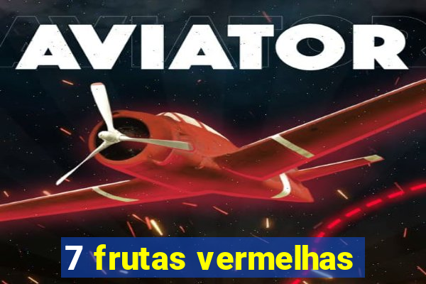 7 frutas vermelhas