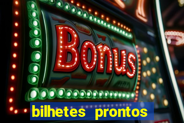 bilhetes prontos para hoje