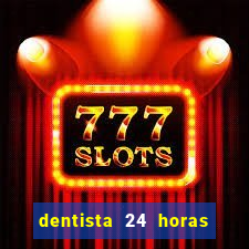 dentista 24 horas em betim