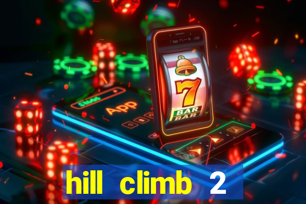 hill climb 2 dinheiro infinito