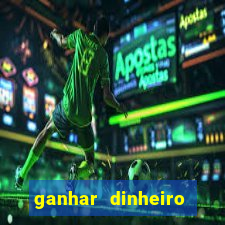 ganhar dinheiro jogando gratis