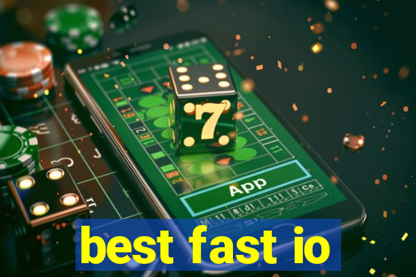 best fast io