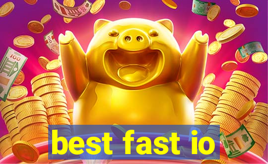 best fast io