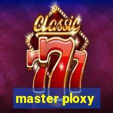 master ploxy