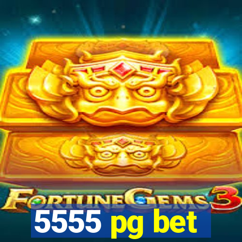 5555 pg bet