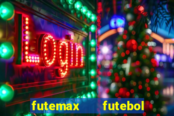 futemax   futebol ao vivo