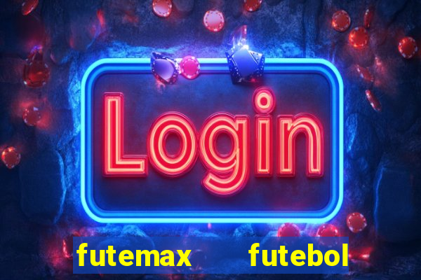futemax   futebol ao vivo