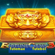 futemax   futebol ao vivo