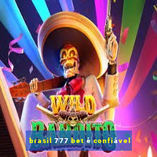 brasil 777 bet é confiável