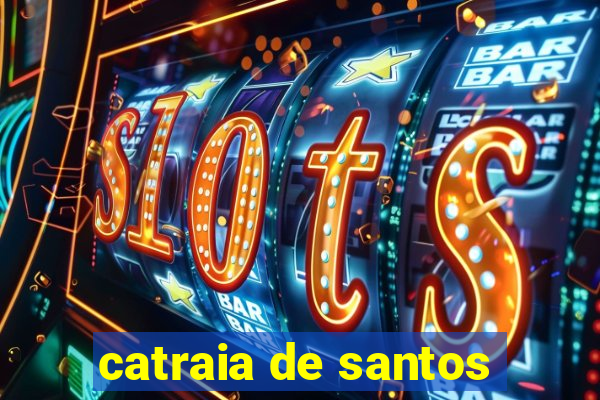 catraia de santos