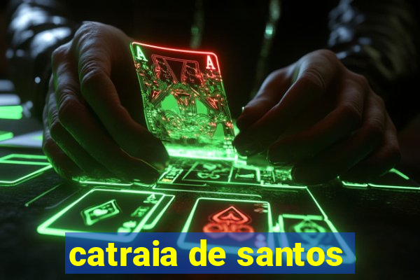 catraia de santos