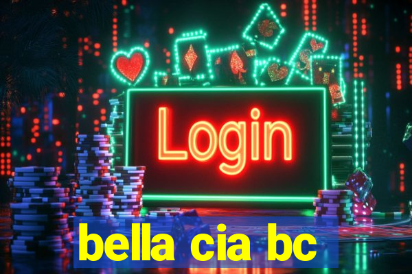 bella cia bc