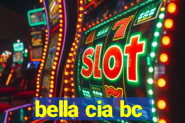 bella cia bc