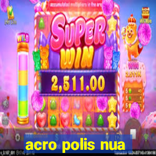 acro polis nua