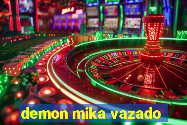 demon mika vazado