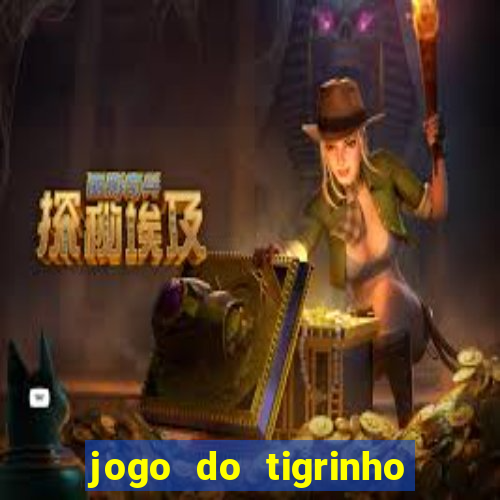 jogo do tigrinho oficial como jogar