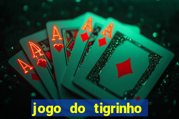 jogo do tigrinho oficial como jogar